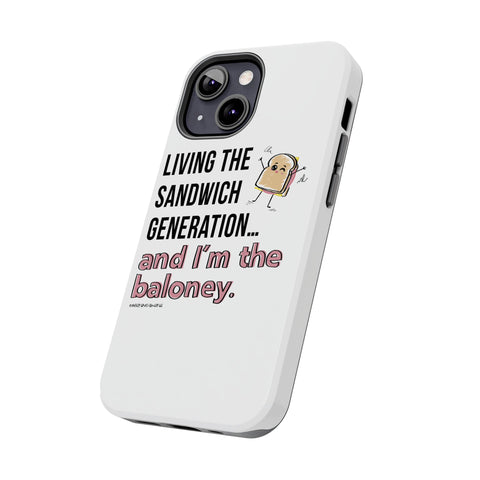 Living the Sandwich Generation…and I’m the Baloney! Phone Case