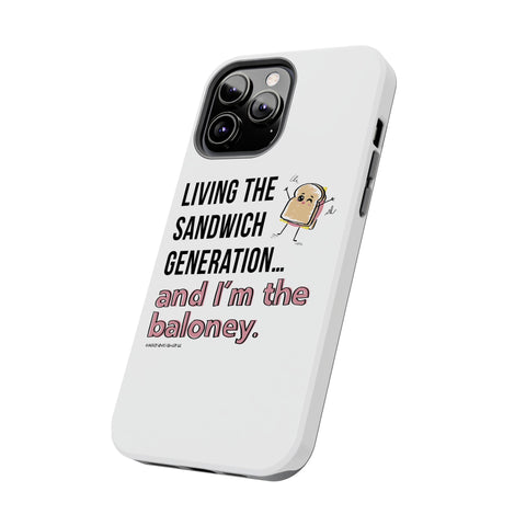 Living the Sandwich Generation…and I’m the Baloney! Phone Case