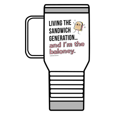 Living the Sandwich Generation…and I’m the Baloney! - Travel Mug, 20oz