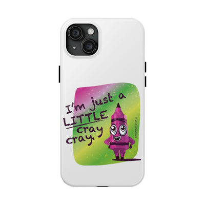 I'm Just A LITTLE Cray Cray - Phone Case
