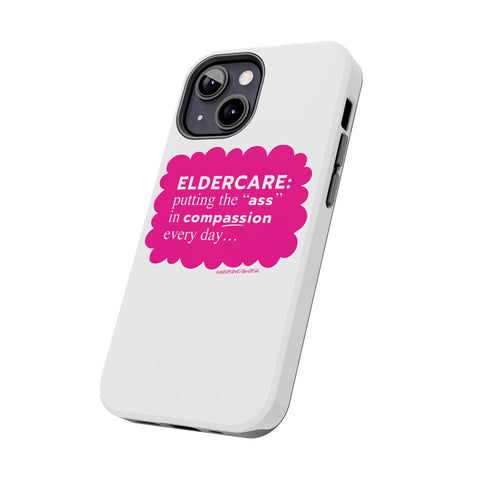 Eldercare...Putting the "Ass" in Compassion - Phone Case