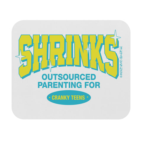 Shrinks: Outsourced Parenting for Cranky Teens - Mouse Pad (Rectangle)