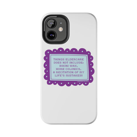 Things Eldercare Does NOT Include - Phone Case