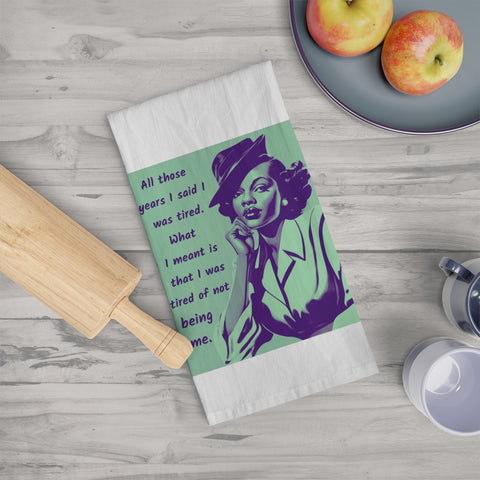 Tired of Not Being Me – Tea Towel