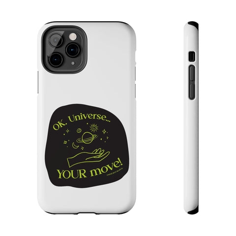 Ok, Universe ... Your Move! - Phone Case