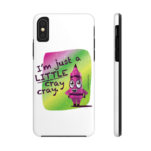 I'm Just A LITTLE Cray Cray - Phone Case