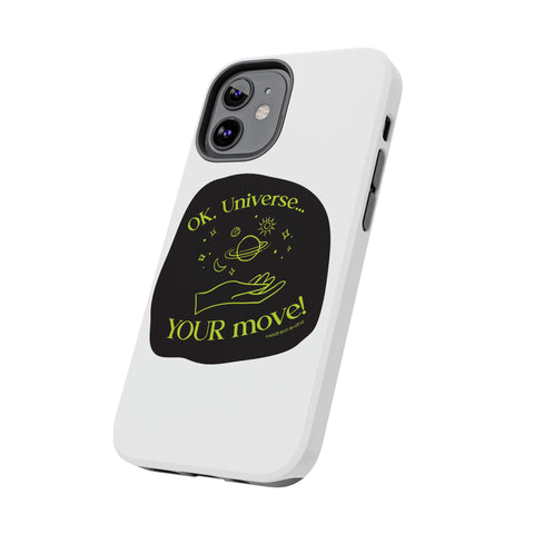 Ok, Universe ... Your Move! - Phone Case