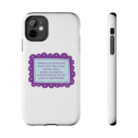Things Eldercare Does NOT Include - Phone Case