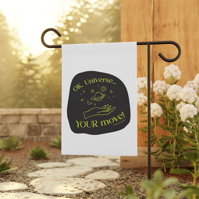Ok, Universe ... YOUR Move! - Garden Flag